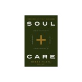Soul Care: *Find Life-Giving Rhythms *Live Restored *Avoid Burnout *Discover Unspeakable Joy