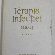 TERAPIA INFECTIEI , EDITIA A II - A de M. BALS , 1976