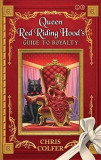 Queen Red Riding Hood&#039;s Guide to Royalty | Chris Colfer