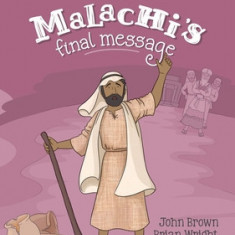 Malachi's Final Message: The Minor Prophets, Book 5