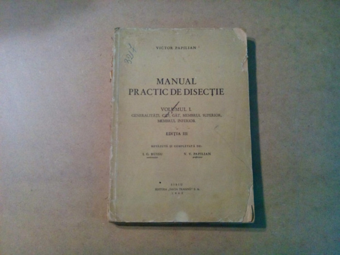 MANUAL PRACTIC DE DISECTIE - Vol. I - Victor Papilian - Sibiu, 1945, 372 p.