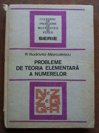 Probleme de teoria elementara a numerelor- P. Radovici-Marculescu