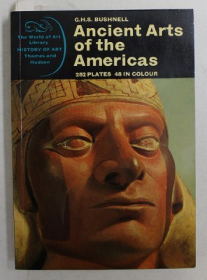 ANCIENT ARTS OF THE AMERICAS by G.H.S. BUSHNELL , 252 PLATES , 48 IN COLOUR , 1967 foto