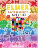 Elmer: caută și găsește culorile - David McKee