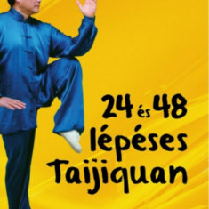24 és 48 lépéses Taijiquan - Gyakorlati útmutató és harci alkalmazások - Wu Wen Ching
