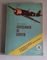 Cutezanta si jertfa - Col, Av (r) Mircea Stanescu