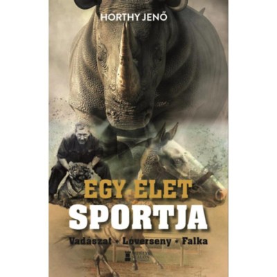 Egy &amp;eacute;let sportja - Vad&amp;aacute;szat - L&amp;oacute;verseny - Falka - Horthy Jenő foto