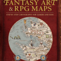 How to Draw RPG and Fantasy Art Maps: Step by Step Cartography for Gamers and Fans