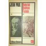 Jean Paul - Viata lui Quintus Fixlein (Editia: 1976)