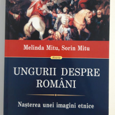 Istorie Melinda Mitu Sorin Mitu Ungurii despre romani
