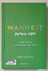 MANIFEST PENTRU COPII ! 4 PASI PENTRU A FI ORICINE VREI SA FII de ROXIE NAFOUSI , 2024 foto
