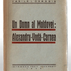 Un Domn al Moldovei: Alexandru-Voda-Cornea - Vasile I. Carabis, 1946