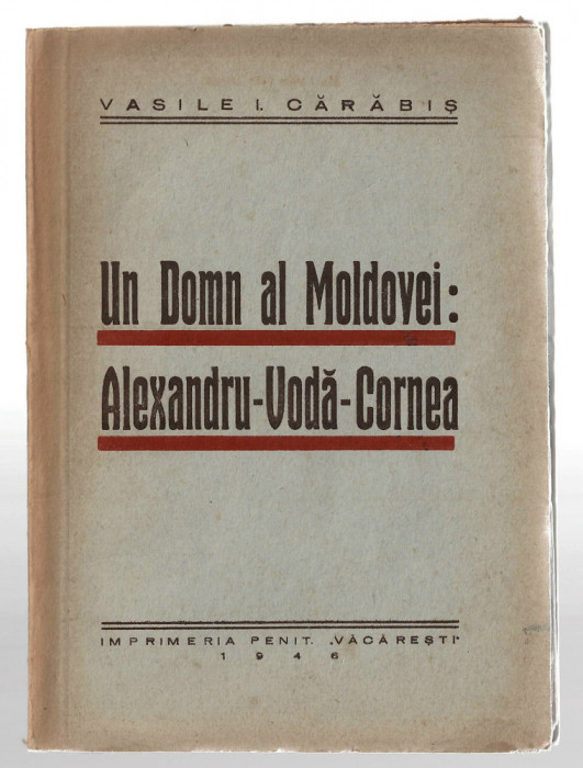 Un Domn al Moldovei: Alexandru-Voda-Cornea - Vasile I. Carabis, 1946