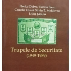 Florica Dobre - Trupele de Securitate 1949 - 1989 (editia 2004)