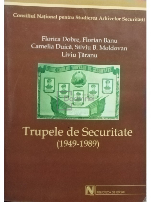 Florica Dobre - Trupele de Securitate 1949 - 1989 (editia 2004)