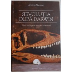 REVOLUTIA DUPA DARWIN , PLEDOARIE PENTRU SPECIA UMANA