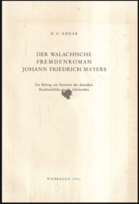 Der Walachische Fremdenroman Johann Friedrich Mayers / D. C. Amzar Wiesbaden 1961 foto