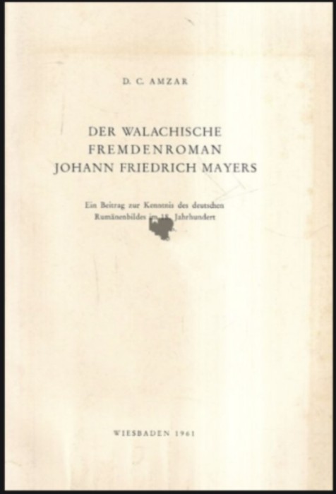 Der Walachische Fremdenroman Johann Friedrich Mayers / D. C. Amzar Wiesbaden 1961