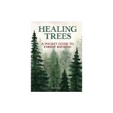 Nature Healing: A Pocket Guide to Forest Bathing