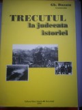 Trecutul la Judecata Istoriei - Gh. Buzatu (coord.) - 2006, Mica Valahie, Bucuresti, 638 pagini
