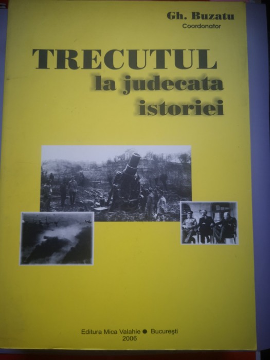 Trecutul la judecata istoriei - Gh. Buzatu - Coordonator