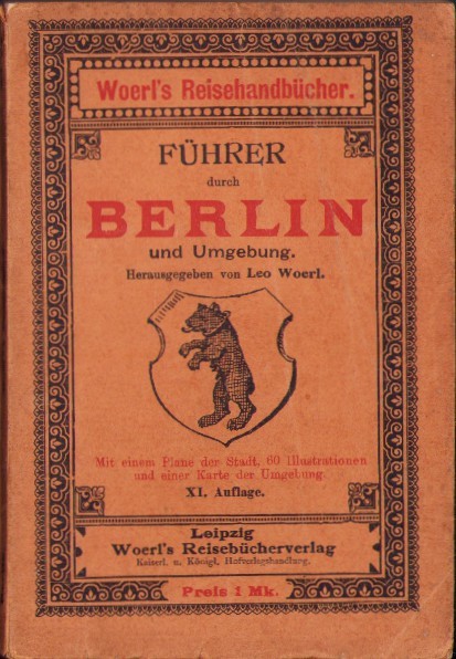 F&uuml;hrer durch Berlin und Umgebung von Leo Woerl