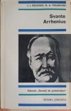 Svante Arrhenius - Figurovski, Soloviev, Editura Stiintifica 1967, Colectia Savanti, Biografii, Fizica, 180 pagini, Coperta Cartonata