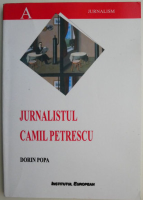 Jurnalistul Camil Petrescu &amp;ndash; Dorin Popa foto