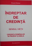 Indreptar de credinta. Sensul vietii. Credinta romanilor in prezent si Biblia - Eduard Boitan