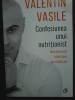Valentin Vasile - Confesiunea unui nutritionist. Mecanismele interioare ale slabitului, 2017, Curtea Veche, Brosata