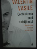 Valentin Vasile - Confesiunea unui nutritionist. Mecanismele interioare ale slabitului
