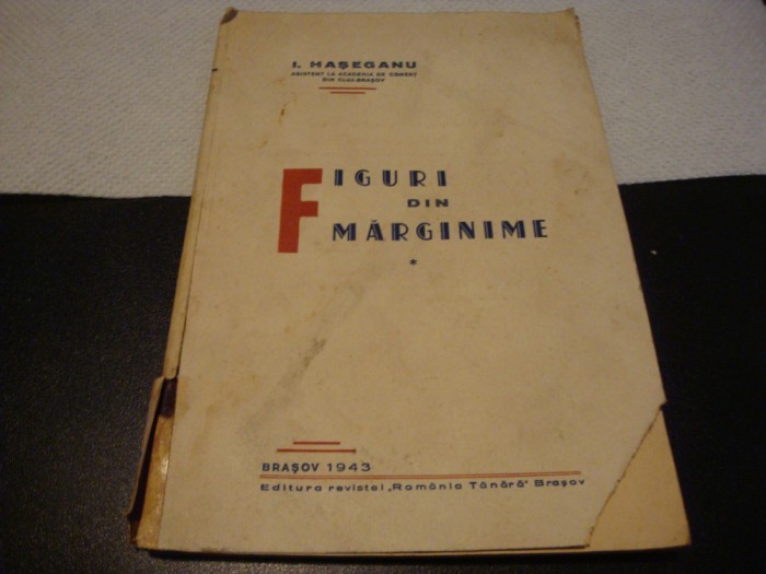 I. Haseganu - Figuri din Marginimr - 1943 - dedicatie si autograf - uzata