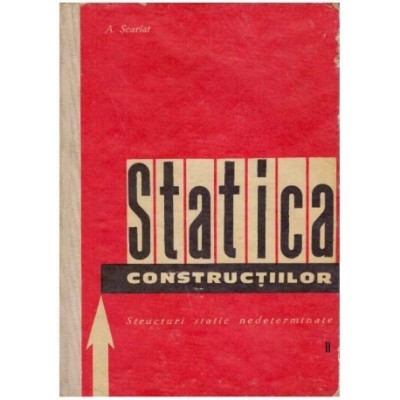 A. Scarlat - Statica constructiilor - Structuri static nedeterminate vol. II - 124820 foto