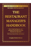 The Restaurant Manager&#039;s Handbook: How to Set Up, Operate, and Manage a Financially Successful Food Service Operation - Douglas R. Brown