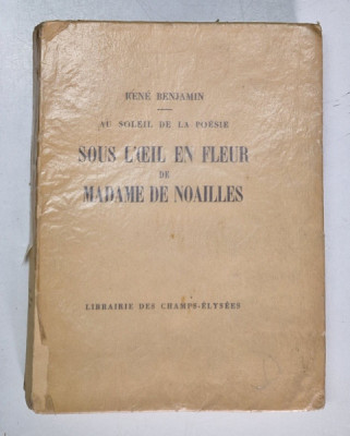 RENE BENJAMIN - AU SOLEIL DE LA POESIE - SOUS L &amp;#039;OEIL EN FLEUR DE MADAME DE NOAILLES , 1928 foto