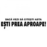Cumpara ieftin Sticker Auto , zDaca Vezi Asta, Esti Prea Aproape, , Gluma de Luneta
