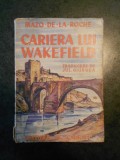 MAZO DE LA ROCHE - CARIERA LUI WAKEFIELD (editie veche)