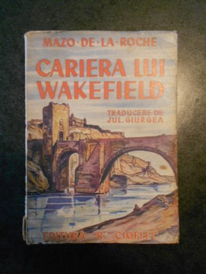 MAZO DE LA ROCHE - CARIERA LUI WAKEFIELD (editie veche) foto