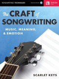 The Craft of Songwriting: Music, Meaning, &amp; Emotion [With Access Code]