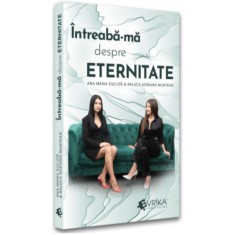 Intreaba-ma despre eternitate, Ana Maria Ducuta