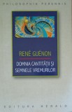 Domnia cantitatii si semnele vremurilor Rene Guenon