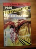 PRIN PARAPSIHOLOGIE A FI CEL MAI BUN! - VICTOR DUTA