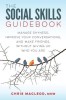 The Social Skills Guidebook: Manage Shyness, Improve Your Conversations, and Make Friends, Without Giving Up Who You Are