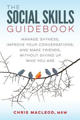 The Social Skills Guidebook: Manage Shyness, Improve Your Conversations, and Make Friends, Without Giving Up Who You Are foto