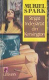 Muriel Spark - Strigat indepartat din Kensington