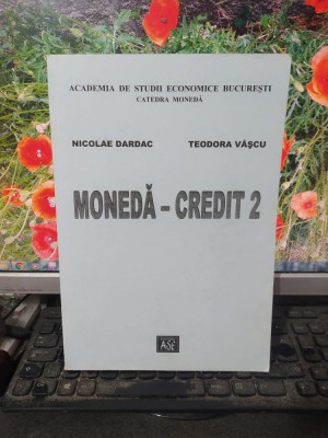 Dardac și V&amp;acirc;șcu, Monedă - Credit 2, Editura ASE, București 2003, 117 foto