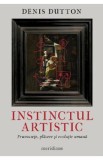 Instinctul artistic. Frumusete, placere si evolutie umana - Denis Dutton