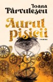 Aurul Pisicii, Ioana Parvulescu - Editura Humanitas