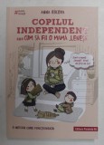 COPILUL INDEPENDENT SAU CUM SA FII O MAMA ' LENESA ' de ANNA BIKOVA , 2019