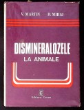 DISMINERALOZELE LA ANIMALE - V. Martin, D. Mihai | Carte Medicina Veterinara | Editura Ceres 1978 | 214 Pagini Cartonata | 17x24x1 cm